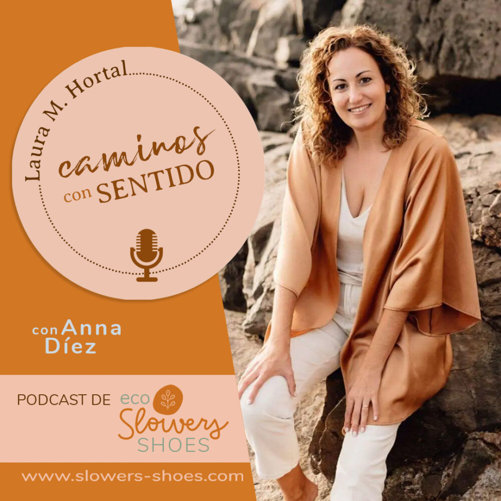 Caminos con sentido. El Podcast de Laura Hortal y Slowers