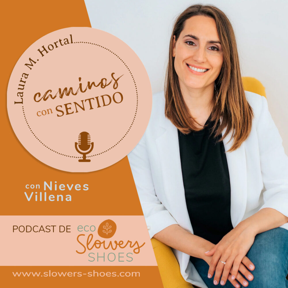 Caminos con sentido. El Podcast de Laura Hortal y Slowers